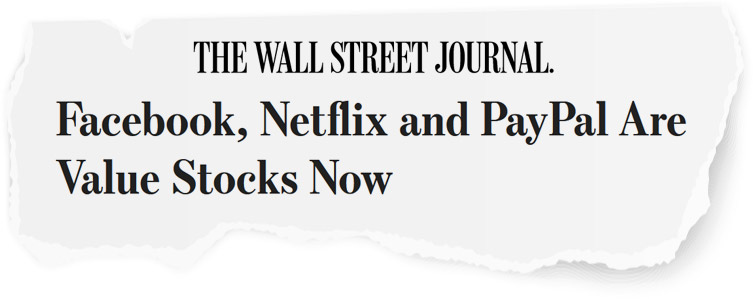 Facebook, Netflix, and PayPal are value stocks now. ->Wall Street Journal