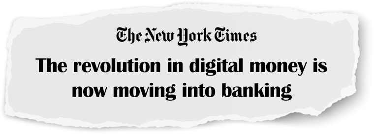 The revolution in digital money is now moving into banking