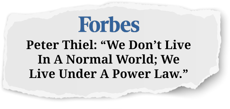 Peter Thiel: “We Don’t Live In A Normal World; We Live Under A Power Law.”